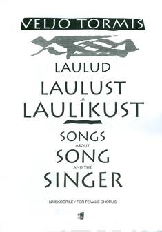 Laulud laulust ja laulikust / Songs Of Singing And Songster (Viis eesti lüürilist rahvalaulu / Five Estonian lyric folk songs)