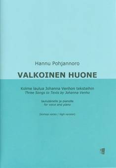 Valkoinen huone - kolme laulua Johanna Venhon teksteihin / three songs to texts by Johanna Venho