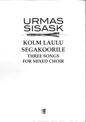 Kolm laulu segakoorile - Three Songs for mixed choir