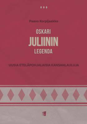 Oskari Juliinin legenda - Uusia eteläpohjalaisia kansanlauluja (voice, piano)
