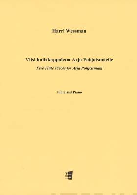 Viisi huilukappaletta Arja Pohjoismäelle -  Five Flute Pieces for Arja Pohjoismäki