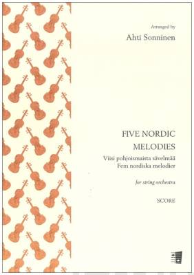 Five Nordic Melodies for string orchestra: Score & parts - Viisi pohjoismaista sävelmää - Fem nordiska melodier